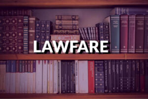 Lawfare: que signifie ce terme?