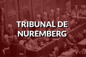 Tribunal de Nuremberg: qu&rsquo;est-ce que c&rsquo;est?