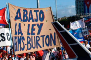 La loi Helms-Burton célèbre 25 ans d&rsquo;étouffement de l&rsquo;économie cubaine