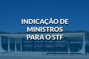 Comment se passe la nomination des ministres du STF ?