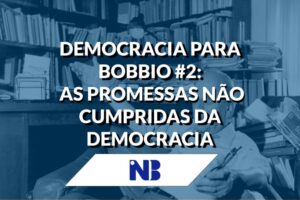 Démocratie pour Bobbio #2 : les promesses non tenues de la démocratie